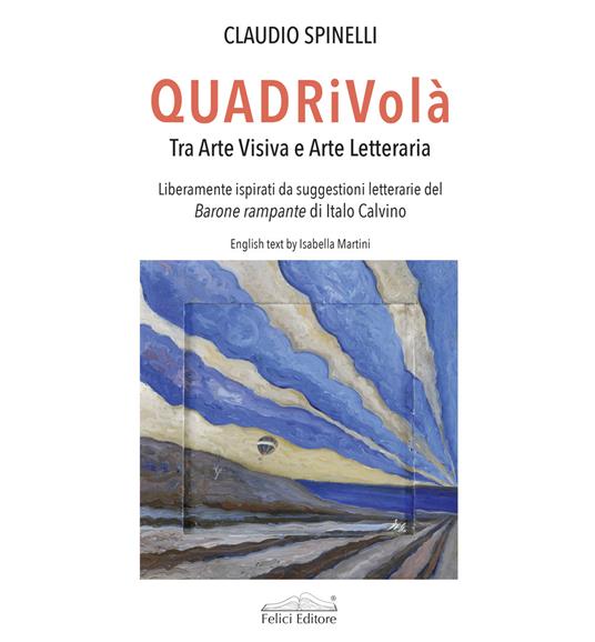 QUADRiVolà. Tra arte visiva e arte letteraria. Liberamente ispirati da suggestioni letterarie del Barone rampante di Italo Calvino. Ediz. italiana e inglese - Claudio Spinelli - copertina