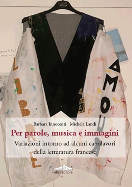 Per parole, musica e immagini. Variazioni intorno ad alcuni capolavori della letteratura francese - copertina