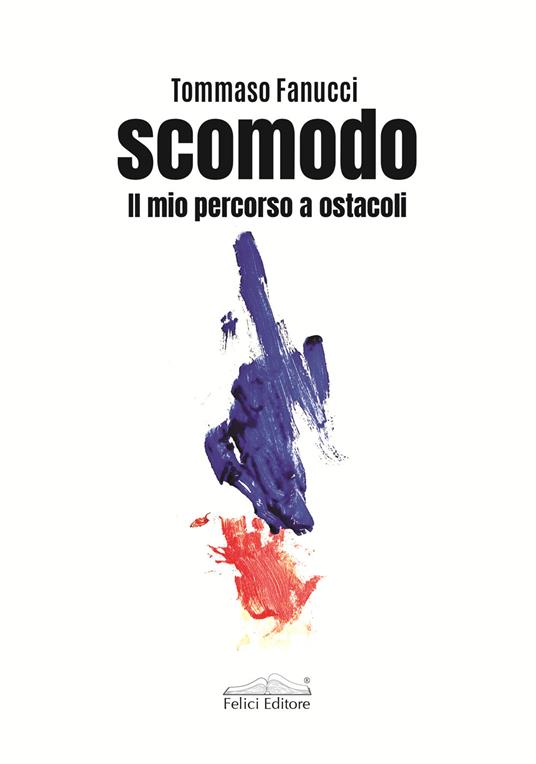 Scomodo. Il mio percorso a ostacoli - Tommaso Fanucci - copertina