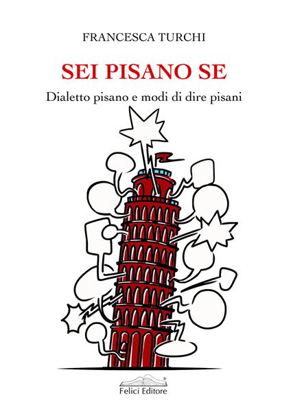 Sei pisano se. Dialetto pisano e modi di dire pisani - Francesca Turchi - copertina