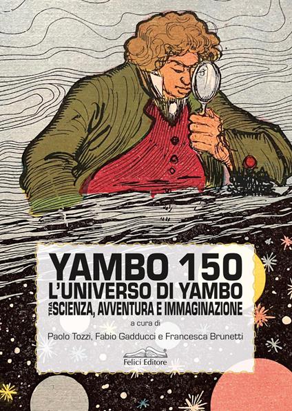 Yambo 150. L'anniverario di Yambo tra scienza, avventura e immaginazione - copertina