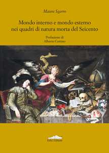 Libro Mondo interno e mondo esterno nei quadri di natura morta del Seicento Maura Sgarro