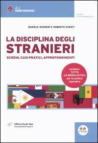 La disciplina degli stranieri. Schemi, casi pratici, approfondimenti - Daniele Ruggeri,Roberto Curati - copertina