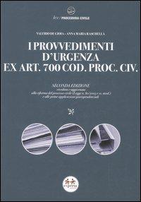 I provvedimenti d'urgenza ex art. 700 Cod. proc. civ. - Valerio De Gioia,Anna M. Raschellà - copertina