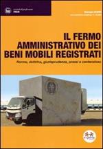 Il fermo amministrativo dei beni immobili registrati. Norme, dottrina, giurisprudenza, prassi e contenzioso