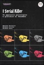 I serial killer. Un approccio psicologico e giuridico al fenomeno