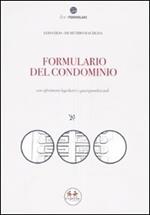 Formulario del condominio con riferimenti legislativi e giurisprudenziali. Con CD-ROM