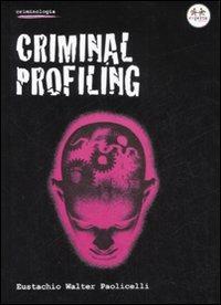 Criminal profiling - Eustachio W. Paolicelli - copertina