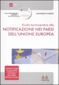 Guida teorico pratica alla notificazione nei paesi dell'Unione Europea. Con CD-ROM - Arcangelo D'Aurora - copertina