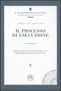 Il processo di esecuzione. Dopo la legge 18 giugno 2009, n. 69 di riforma del processo civile. Con CD-ROM - Valerio De Gioia,Davide Lauro - copertina