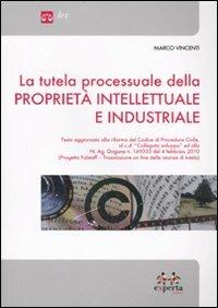 La tutela processuale della proprietà intellettuale e industriale - Marco Vincenti - copertina