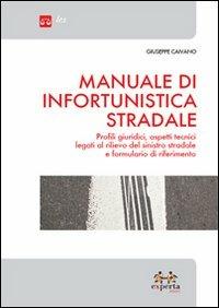 Manuale di infortunistica stradale. Profili giuridici, aspetti tecnici legati al rilievo del sinistro stradale e formulario di riferimento - Giuseppe Caivano - copertina