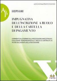 Impugnativa dell'iscrizione a ruolo e della cartella di pagamento - Giuseppe Aliano - copertina