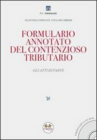 Formulario annotato del contenzioso tributario. Gli atti di parte. Con CD-ROM - Gianluigi Angelucci,Lucia Di Fabrizio - copertina