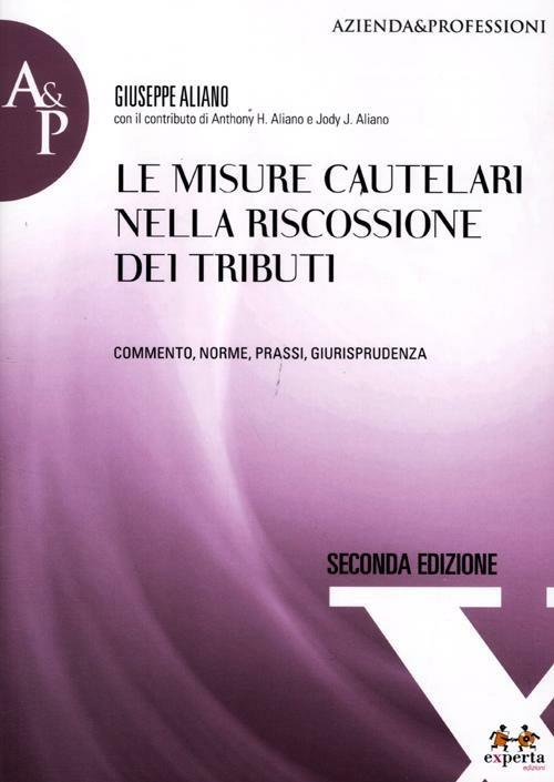 Le misure cautelari nella riscossione dei tributi. Commento, norme, prassi, giurisprudenza - Giuseppe Aliano - copertina