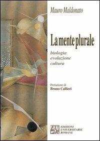 La mente plurale. Biologia, evoluzione, cultura - Mauro Maldonato - copertina