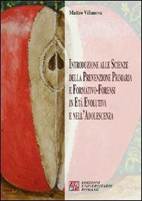 Introduzione alle scienze della prevenzione primaria e formativo-forensi in età evolutiva - Matteo Villanova - copertina