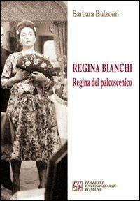 Regina Bianchi. Regina del palcoscenico - Barbara Bulzomì - copertina