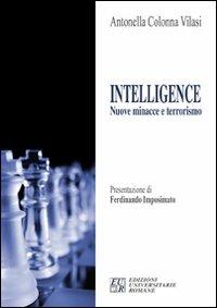 Intelligence. Nuove minacce e terrorismo - Antonella Colonna Vilasi - copertina