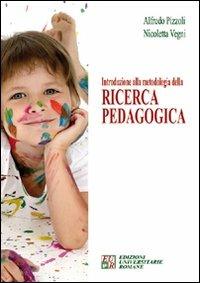 Introduzione alla metodologia della ricerca pedagogica - Alfredo Pizzoli,Nicoletta Vegni - copertina