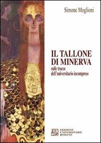 Il tallone di Minerva sulle tracce dell'univesitario incompreso - Simone Moglioni - copertina