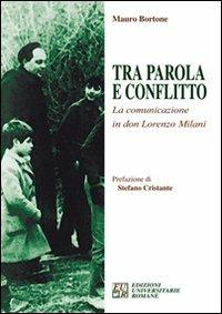 Tra parola e conflitto. La comunicazione in Don Lorenzo Milani - Mauro Bortone - copertina