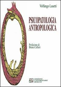 Psicopatologia antropologica - Volfango Lusetti - copertina