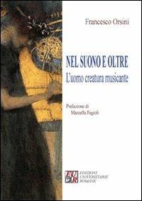 Nel suono e oltre. L'uomo creatura musicante - Francesco Orsini - copertina