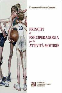 Principi di psicopedagogia per le attività motorie - Francesco Peluso Cassese - copertina