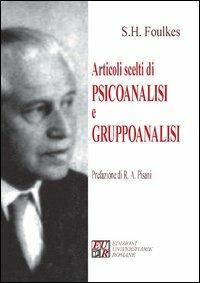 Articoli scelti di psicoanalisi e gruppoanalisi - Sigmund Heinrich Foulkes - copertina