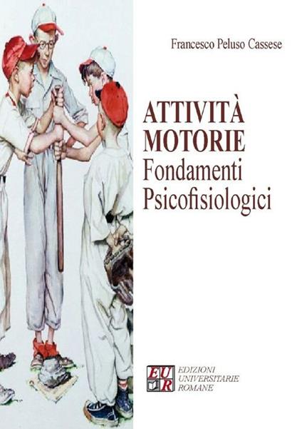 Attività motorie. Fondamenti psicofisiologici - Francesco Peluso Cassese - copertina