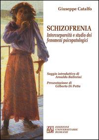 Schizofrenia. Intercorporeità e studio dei fenomeni psicopatologici - Giuseppe Catalfo - copertina