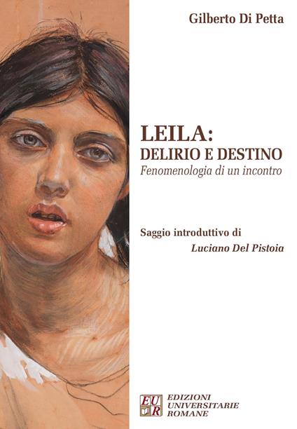 Leila. Delirio e destino. Fenomenologia di un incontro - Gilberto Di Petta - copertina