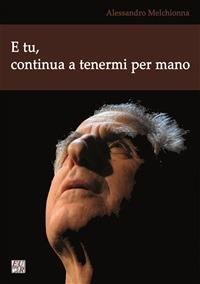 E tu, continua a tenermi per mano - Alessandro Melchionna - ebook