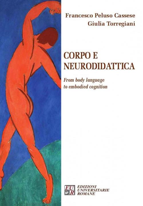 Corpo e neurodidattica. From body language to embodied cognition - Francesco Peluso Cassese,Giulia Torregiani - copertina