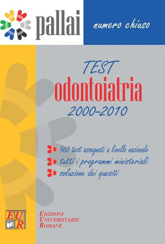 Test Odontoiatria 2000-2010. 960 test assegnati, tutti i programmi ministeriali, soluzioni dei quesiti - copertina