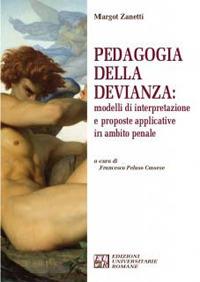 Pedagogia della devianza: modelli di interpretazione e proposte applicative in ambito penale - Margot Zanetti - copertina