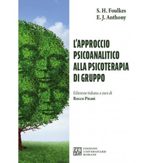 L' approccio psicoanalitico alla psicoterapia di gruppo - Sigmund Heinrich Foulkes,E. Janes Anthony - copertina