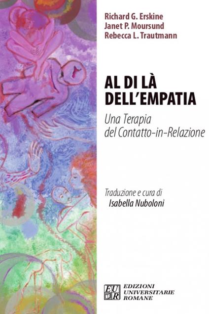 Al di là dell'empatia. Una terapia del contatto-in-relazione - Richard G. Erskine,Janet P. Moursund,Rebecca L. Trautmann - copertina