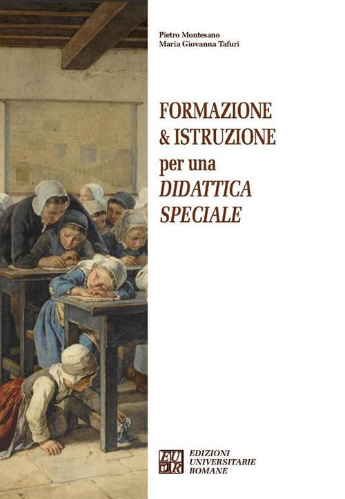 Formazione & istruzione per una didattica speciale - Pietro Montesano,Giovanna Maria Tafuri - copertina