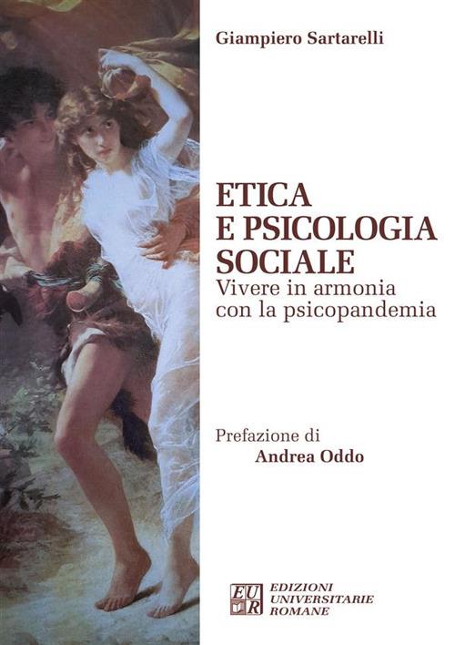 Etica e psicologia sociale. Vivere in armonia con la psicopandemia - Giampiero Sartarelli - copertina