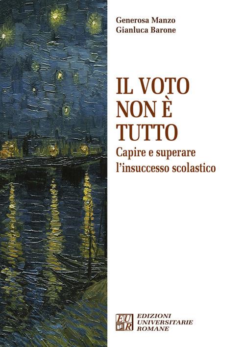 Il voto non è tutto. Capire e superare l'insuccesso scolastico - Gianluca Barone,Generosa Manzo - ebook
