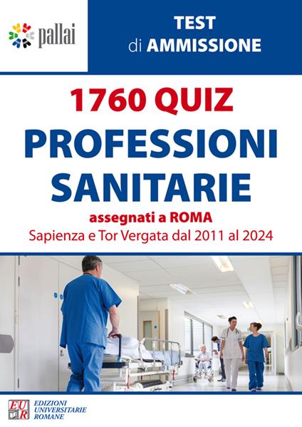 1760 quiz professioni sanitarie assegnati a Roma Sapienza e Tor Vergata dal 2011 al 2024 - Gian Luca Pallai - copertina