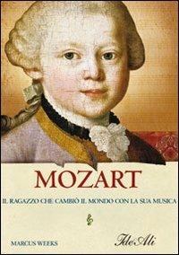 Mozart. Il ragazzo che cambiò il mondo con la sua musica - Marcus Weeks - copertina