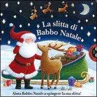 La slitta di Babbo Natale. Ediz. illustrata - copertina
