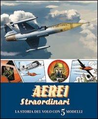 Aerei straordinari. La storia del volo con 5 modelli. Libro pop-up. Ediz. illustrata - copertina