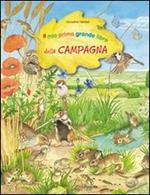 Il mio primo grande libro della campagna. Ediz. illustrata