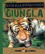 Giungla. Guida alla sopravvivenza. Ediz. illustrata