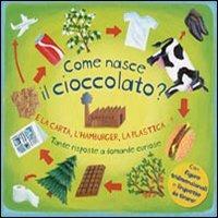 Come nasce il cioccolato? E la carta, l'hamburger, la plastica...? Tante risposte a domande curiose. Libro pop-up. Ediz. illustrata - copertina