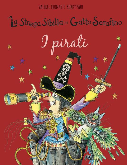 I pirati. La strega Sibilla e il gatto Serafino. Ediz. a colori - Valerie Thomas,Paul Korky - copertina